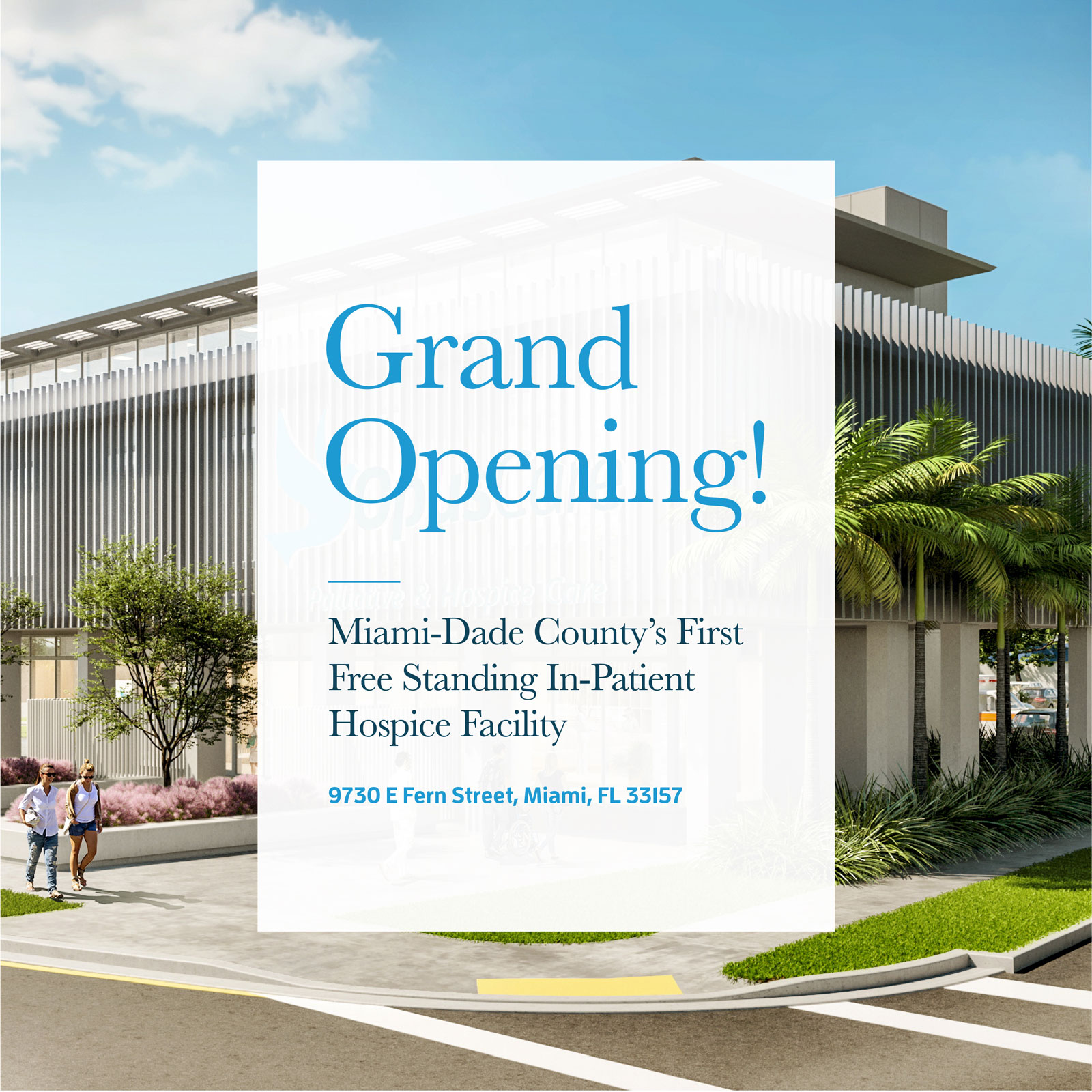 Grand Opening, Miami-Dade County's First
Free Standing In-Patientospice Facility, 9730 E Fern Street, Miami, FL 33157