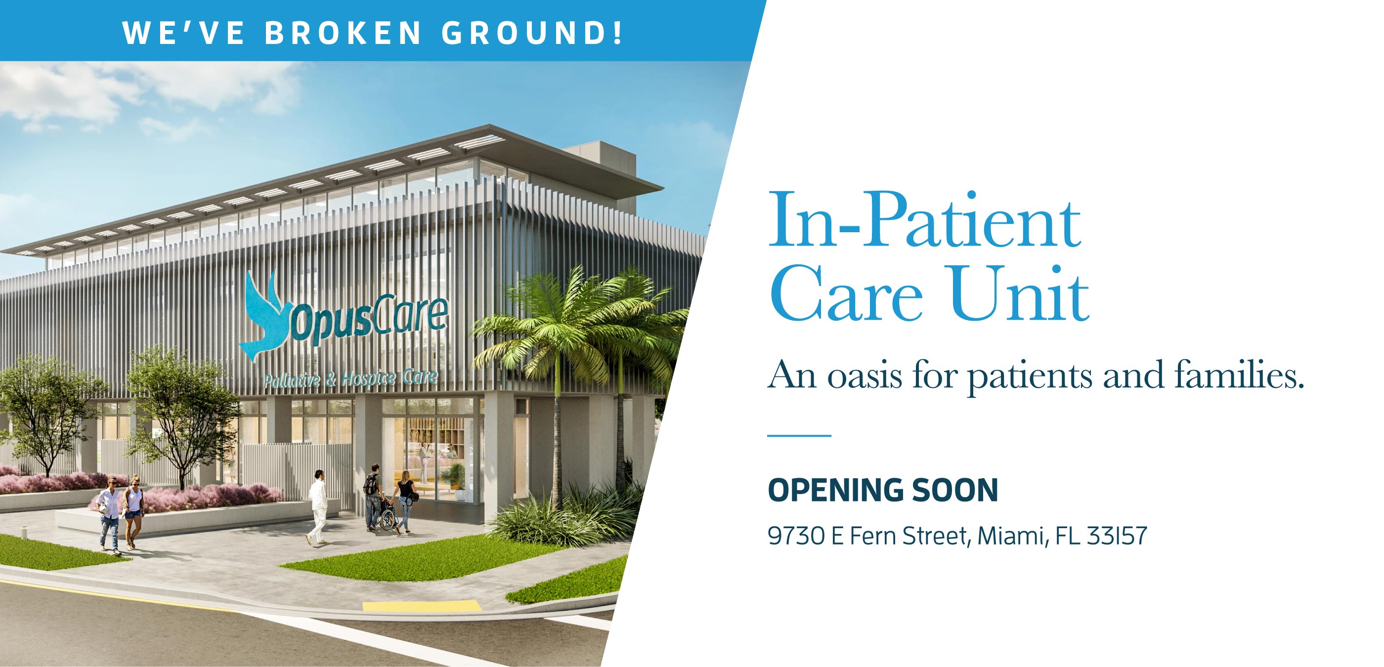 Banner: In-Patient Care Unit Groundbreaking Ceremony -- An oasis for patients and families -- Opening Soon -- 9730 E Fern Street, Miami, FL 33157