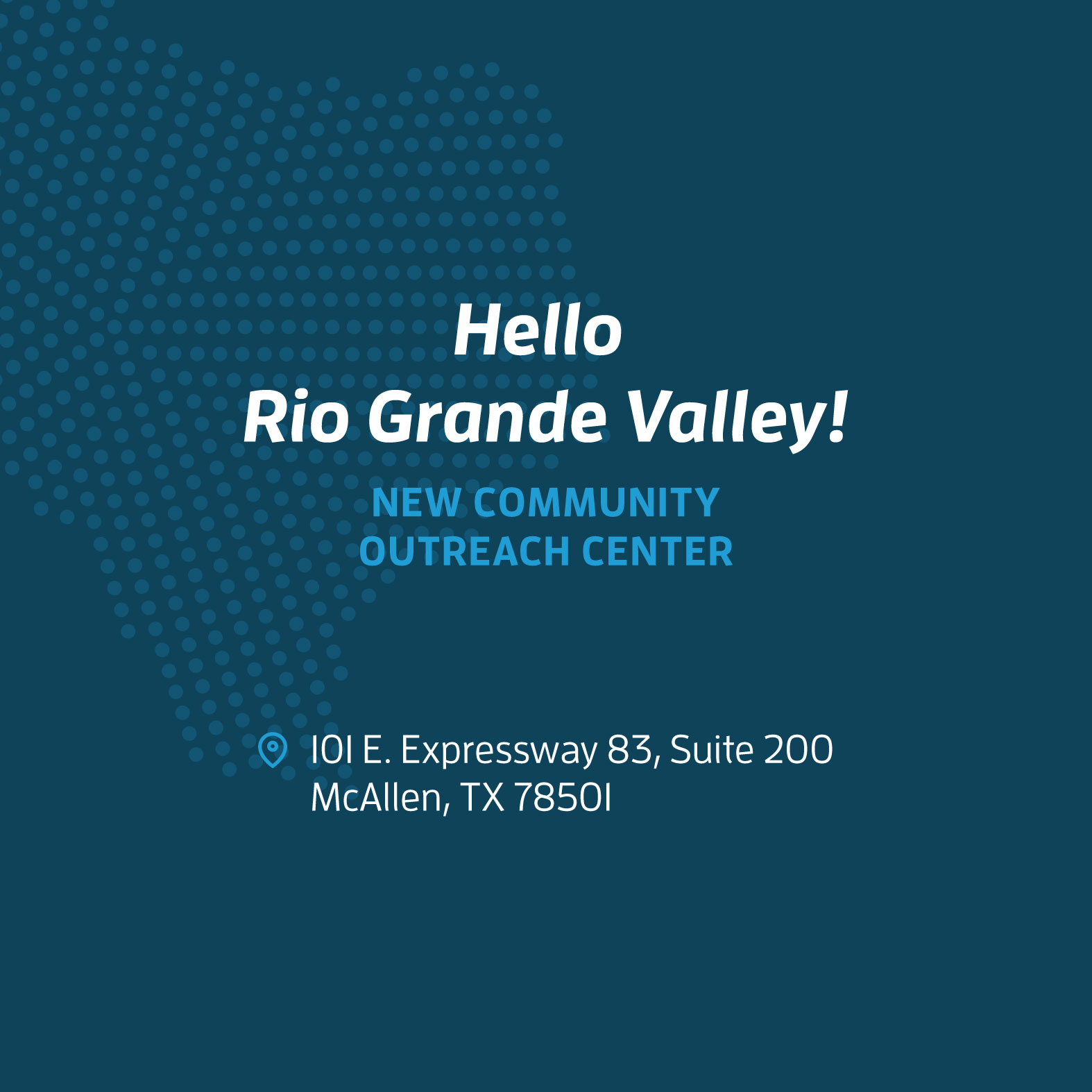 Hello Rio Grande Valley! New Communtiy Outreach Center
